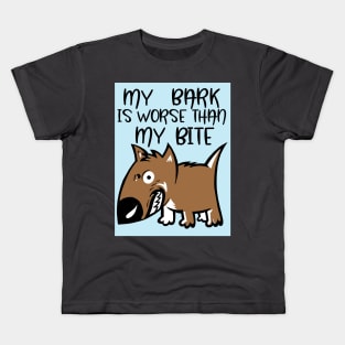 My bark is worse than my bite Kids T-Shirt